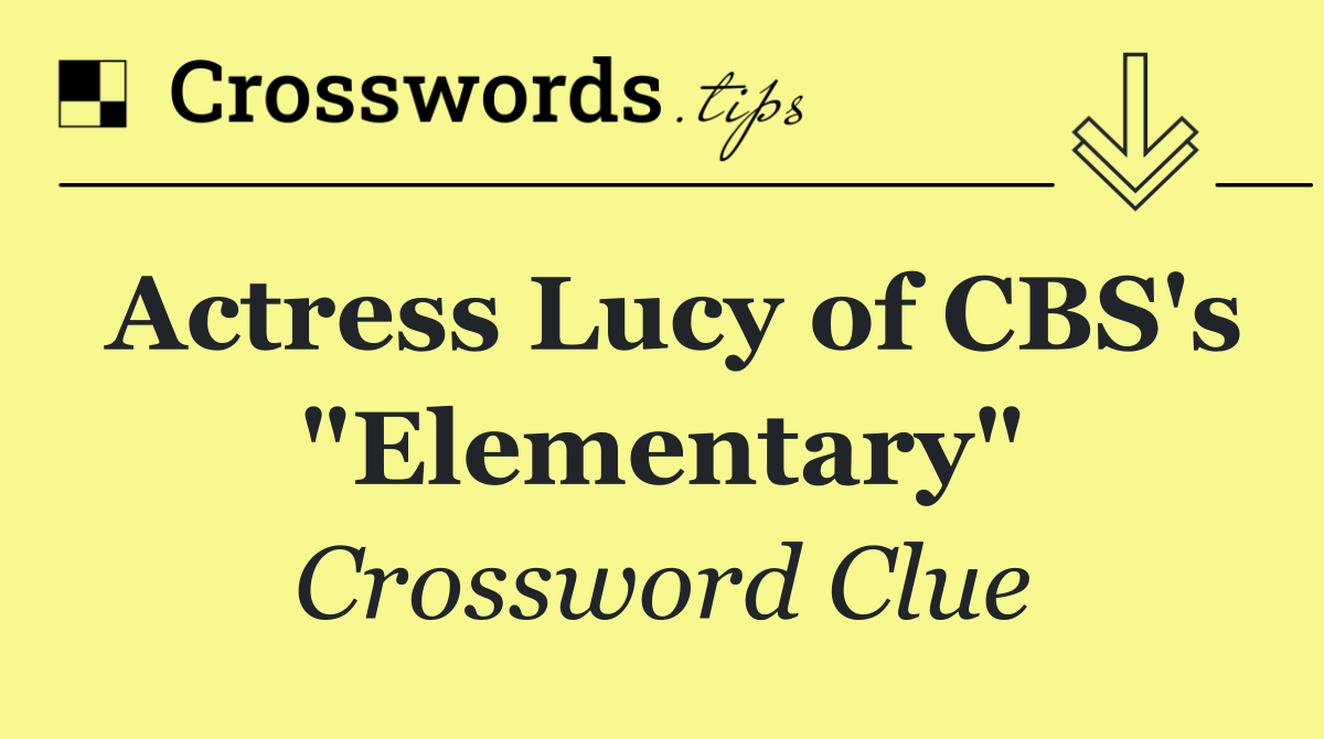 Actress Lucy of CBS's "Elementary"