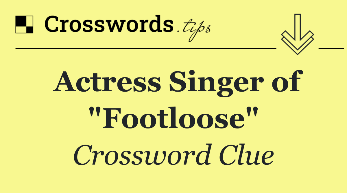 Actress Singer of "Footloose"