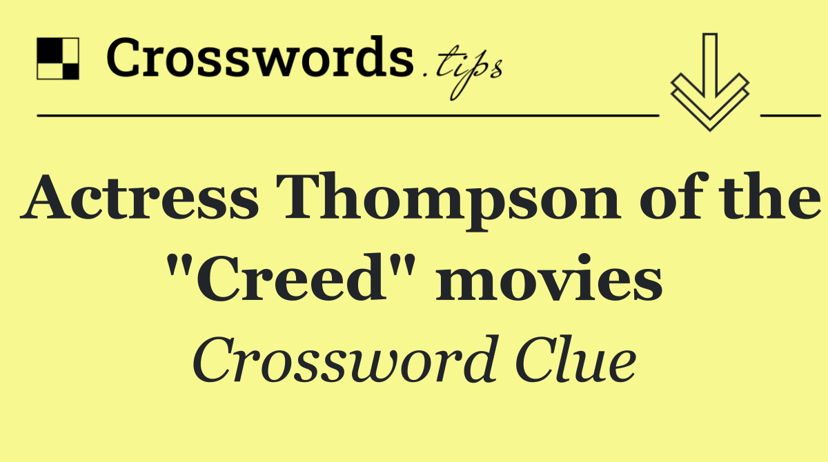 Actress Thompson of the "Creed" movies