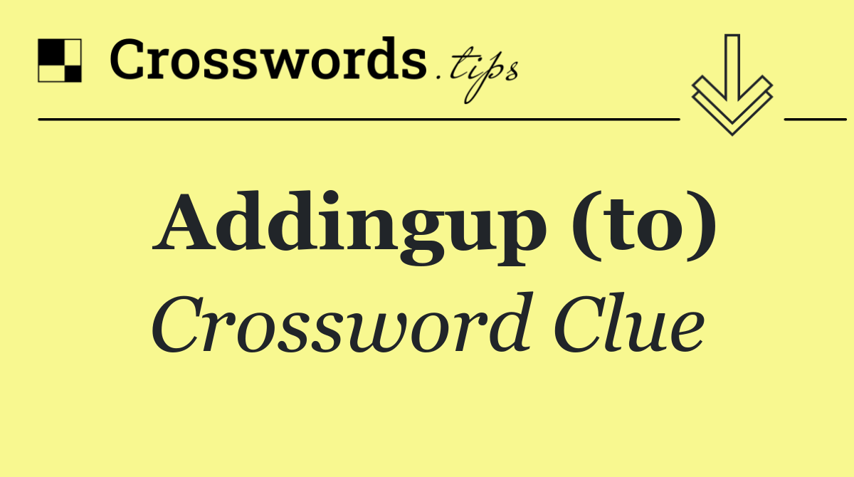 Addingup (to)