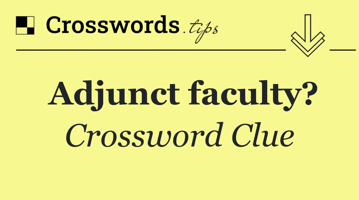 Adjunct faculty?