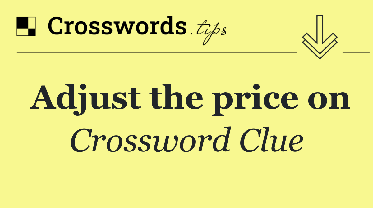 Adjust the price on