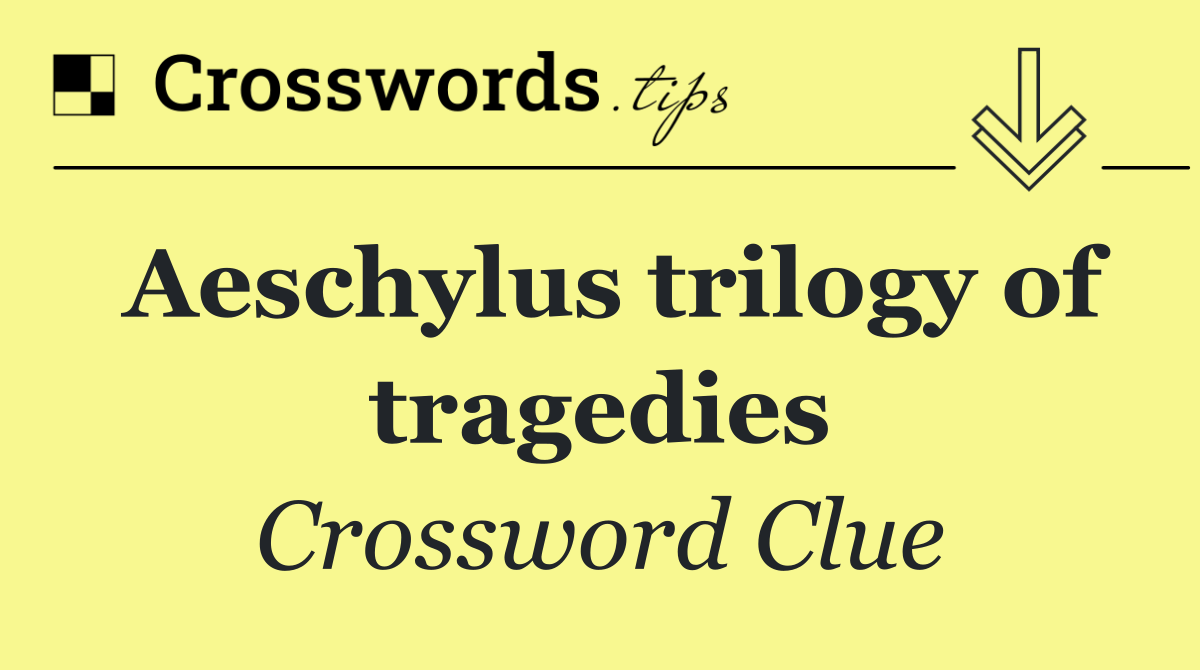 Aeschylus trilogy of tragedies