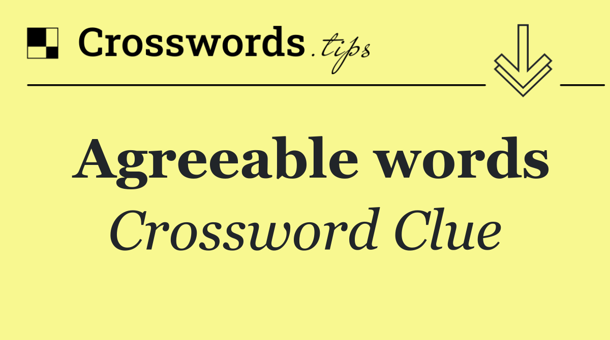 Agreeable words