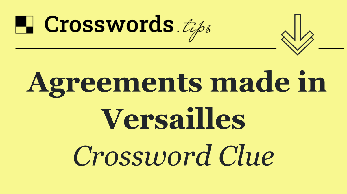 Agreements made in Versailles