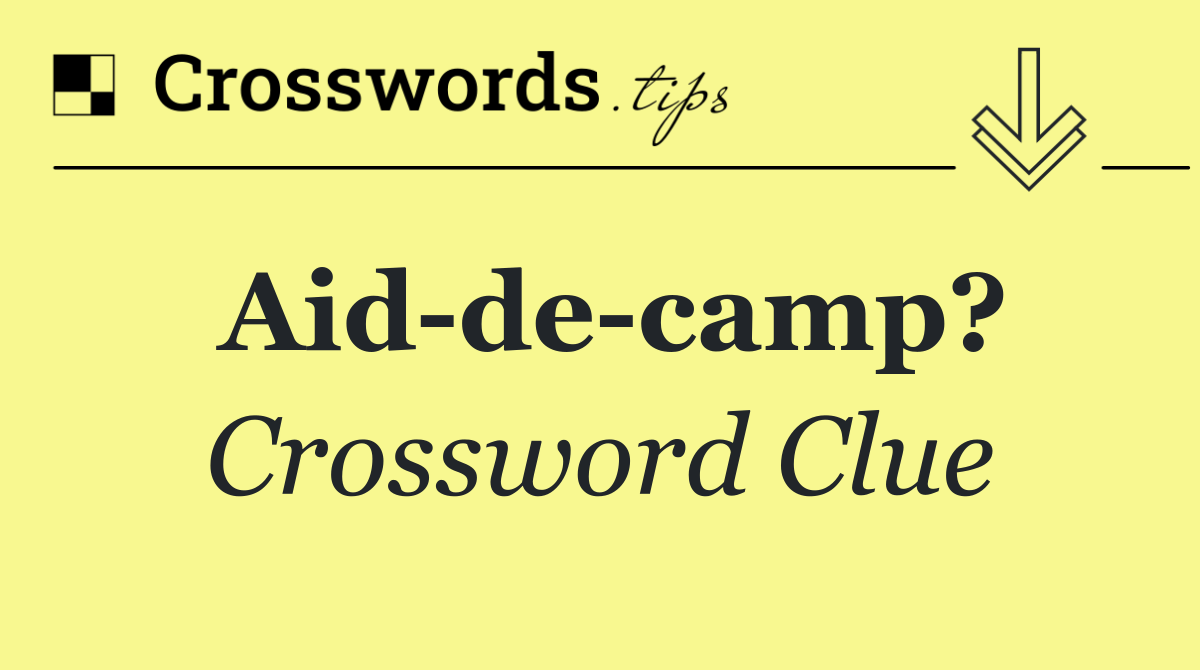 Aid de camp?