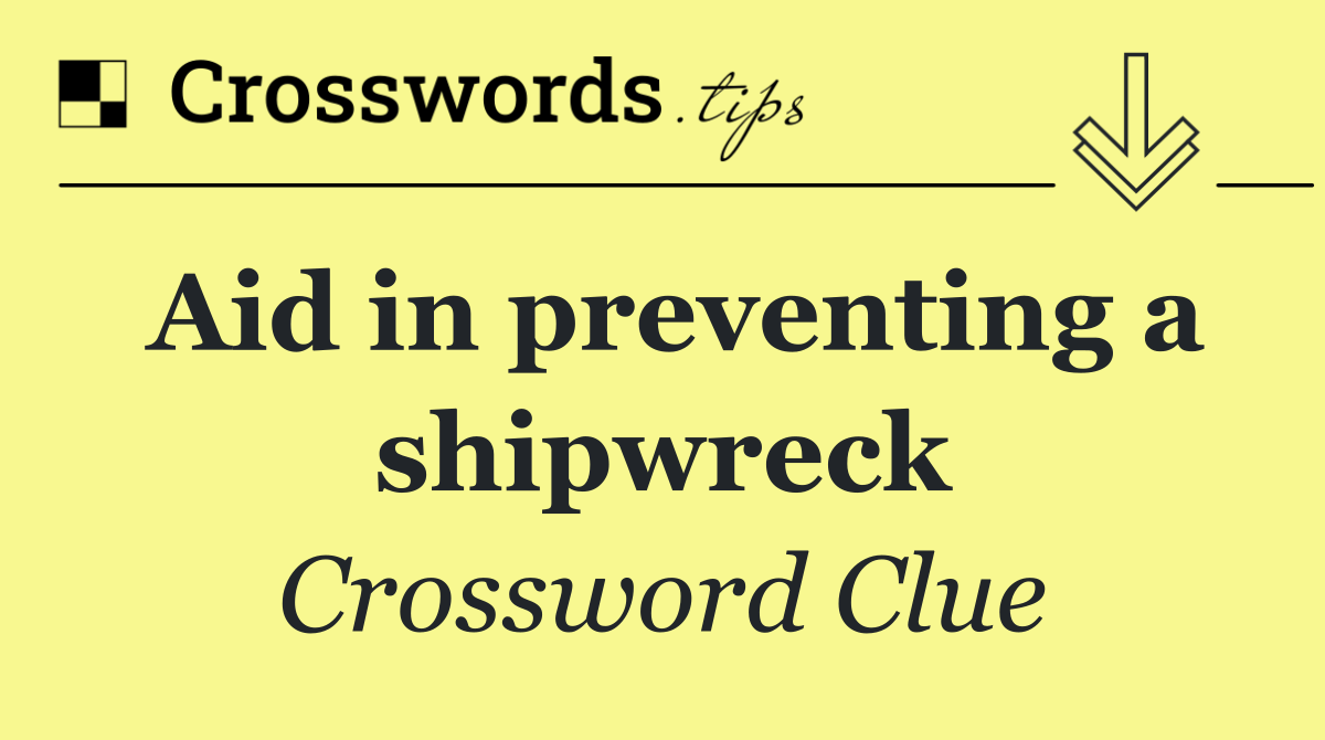 Aid in preventing a shipwreck