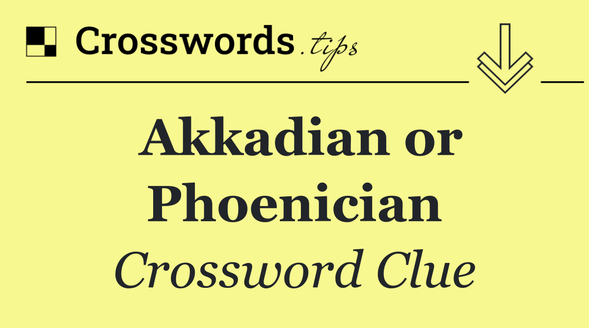 Akkadian or Phoenician
