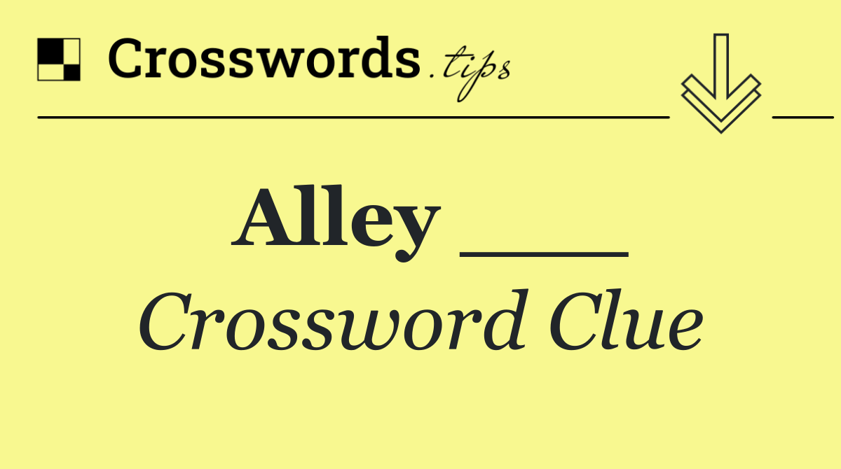 Alley ___