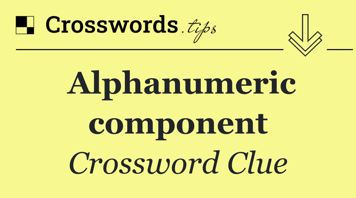 Alphanumeric component