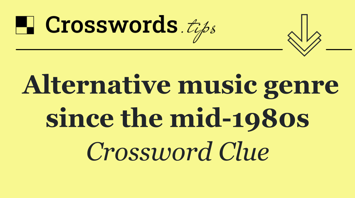 Alternative music genre since the mid 1980s