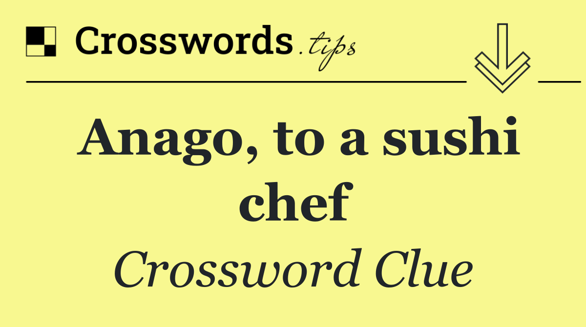 Anago, to a sushi chef