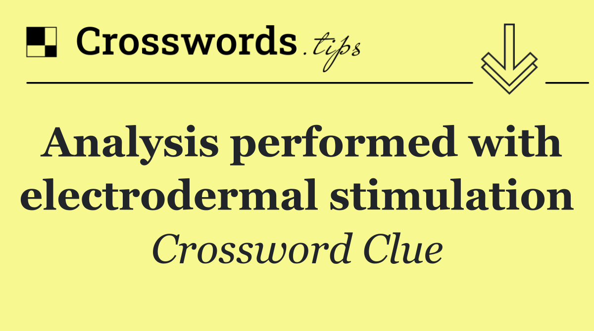 Analysis performed with electrodermal stimulation