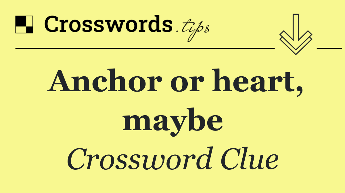 Anchor or heart, maybe