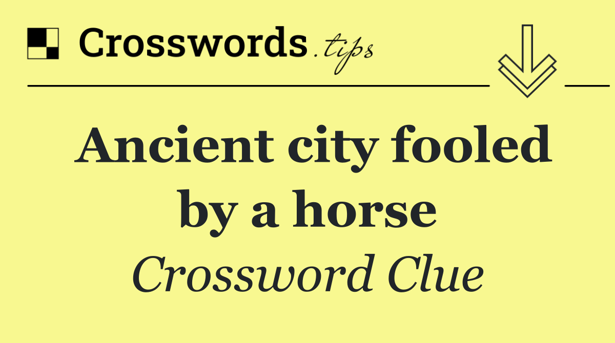 Ancient city fooled by a horse