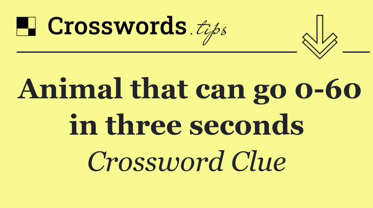 Animal that can go 0 60 in three seconds