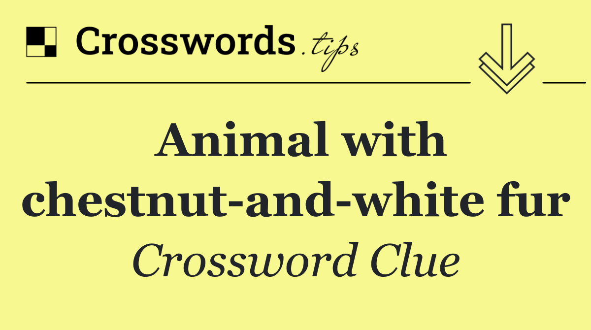 Animal with chestnut and white fur