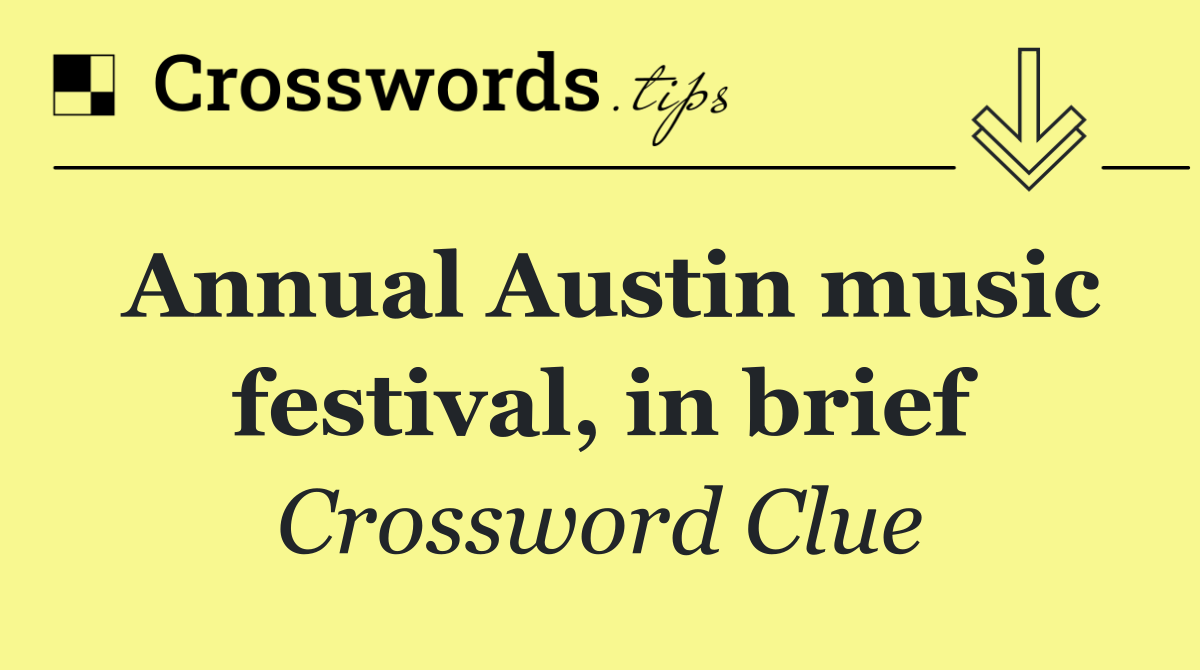 Annual Austin music festival, in brief