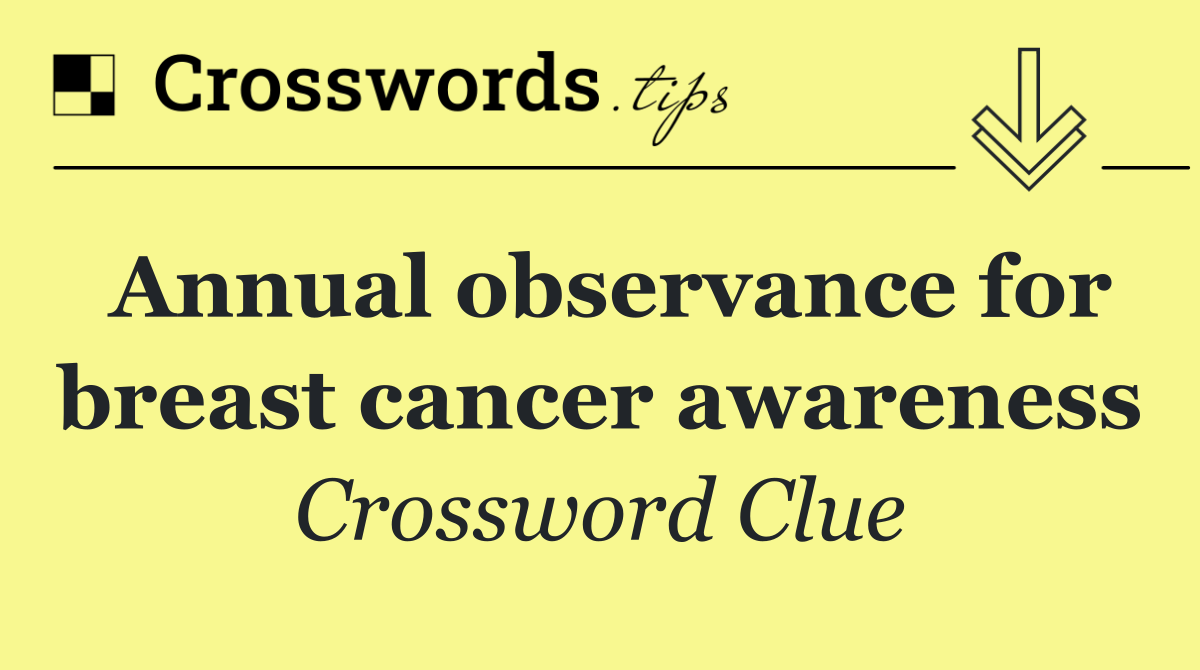 Annual observance for breast cancer awareness