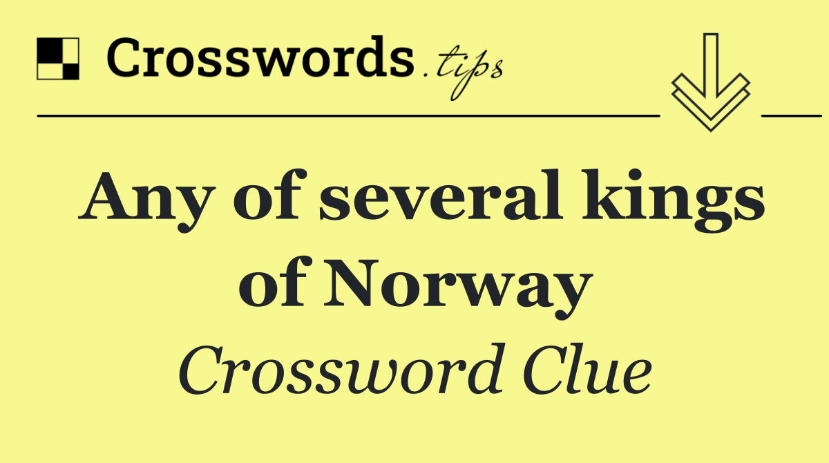 Any of several kings of Norway