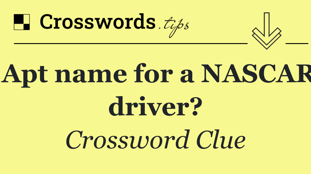 Apt name for a NASCAR driver?