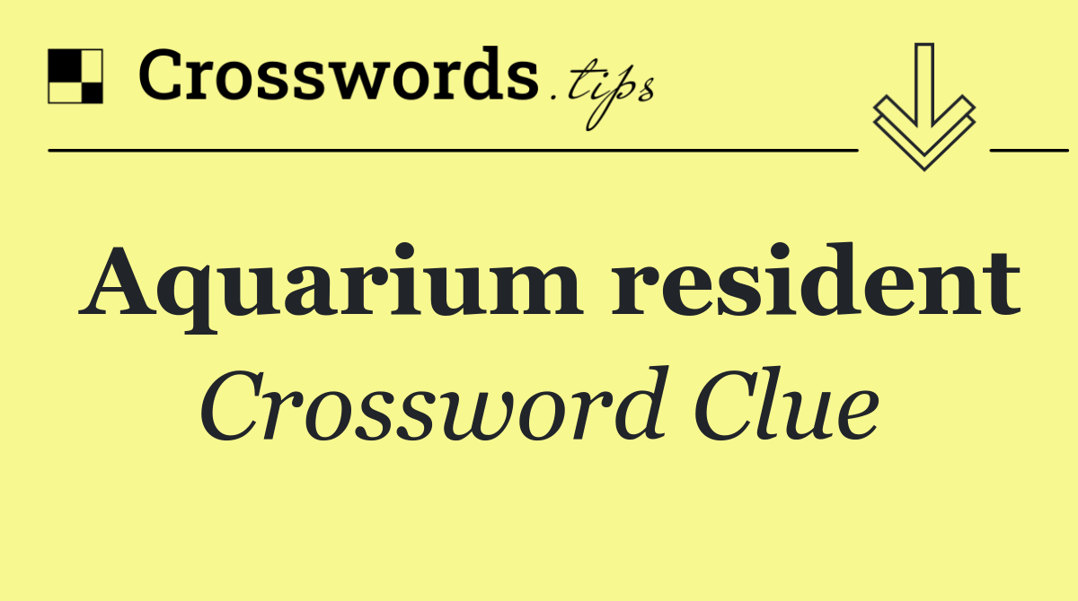 Aquarium resident