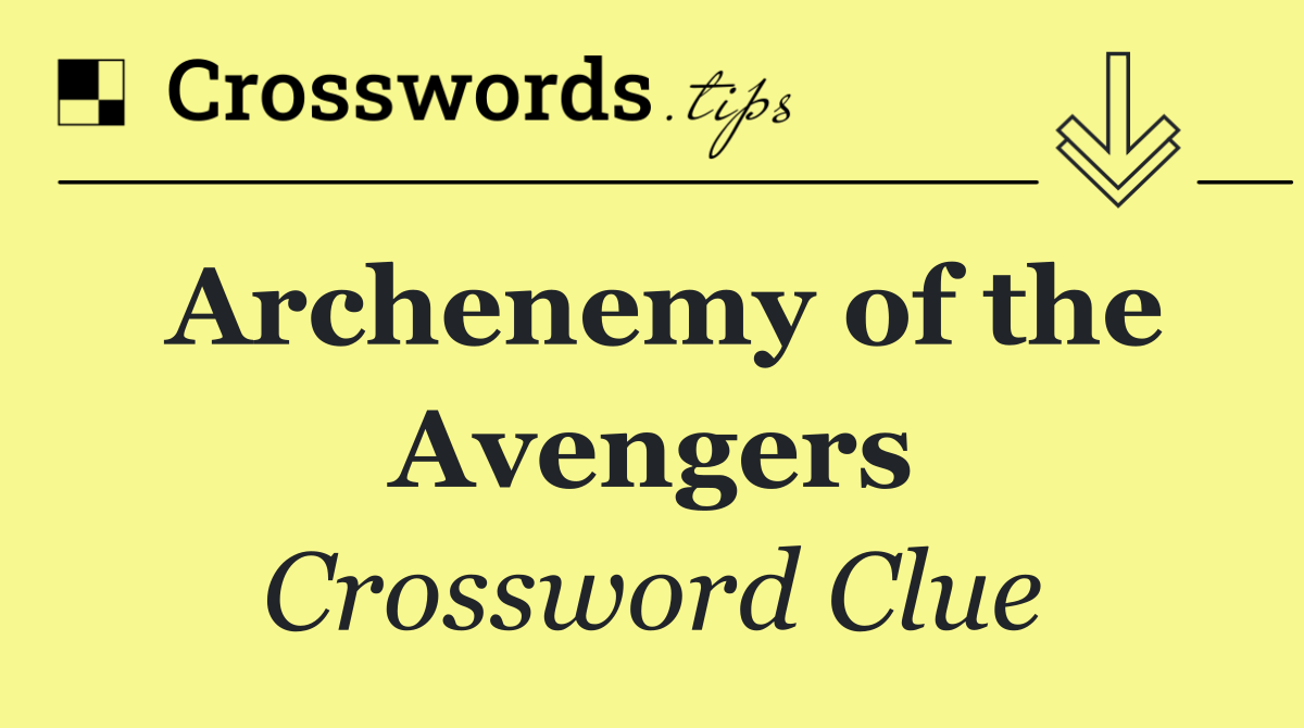 Archenemy of the Avengers