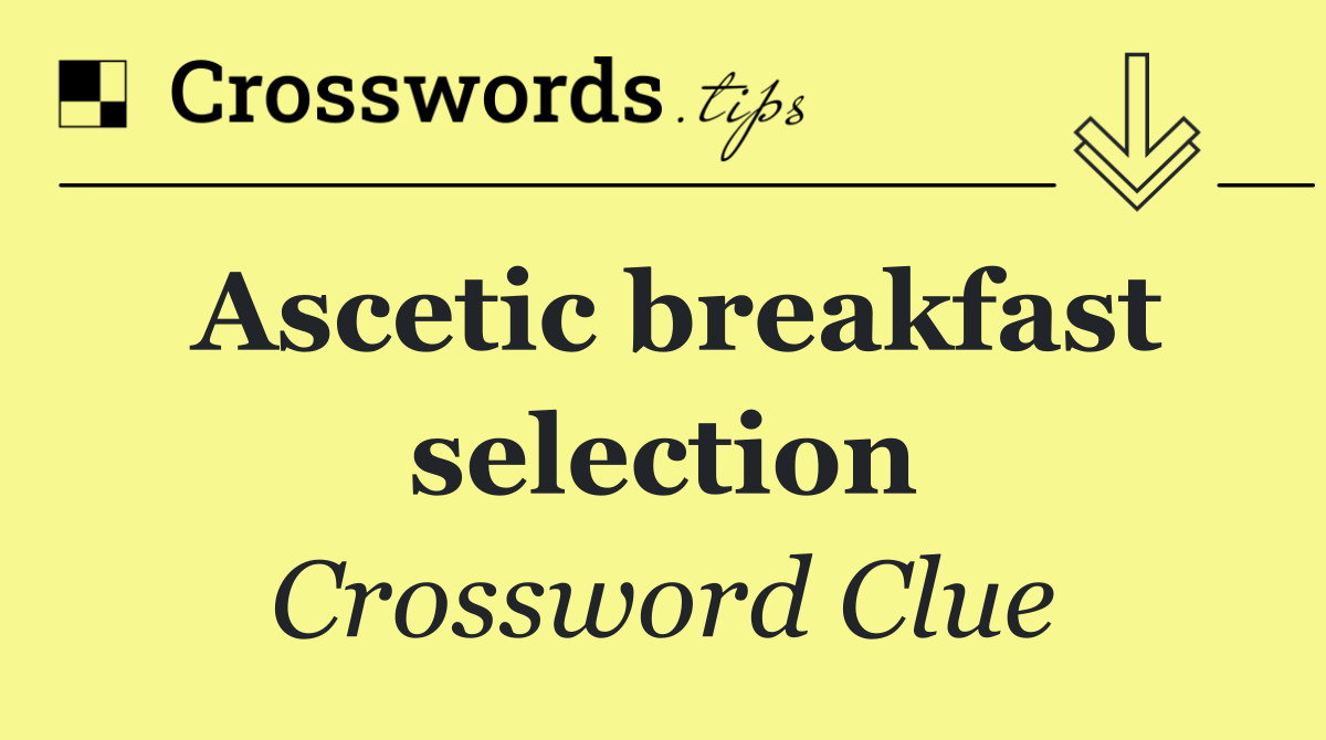 Ascetic breakfast selection