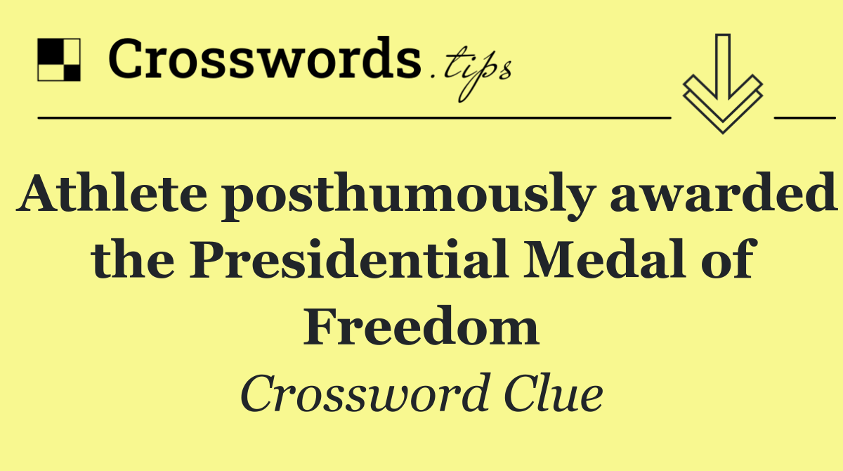 Athlete posthumously awarded the Presidential Medal of Freedom