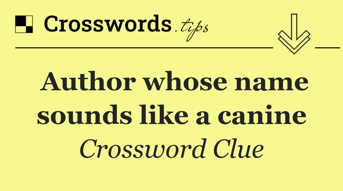 Author whose name sounds like a canine