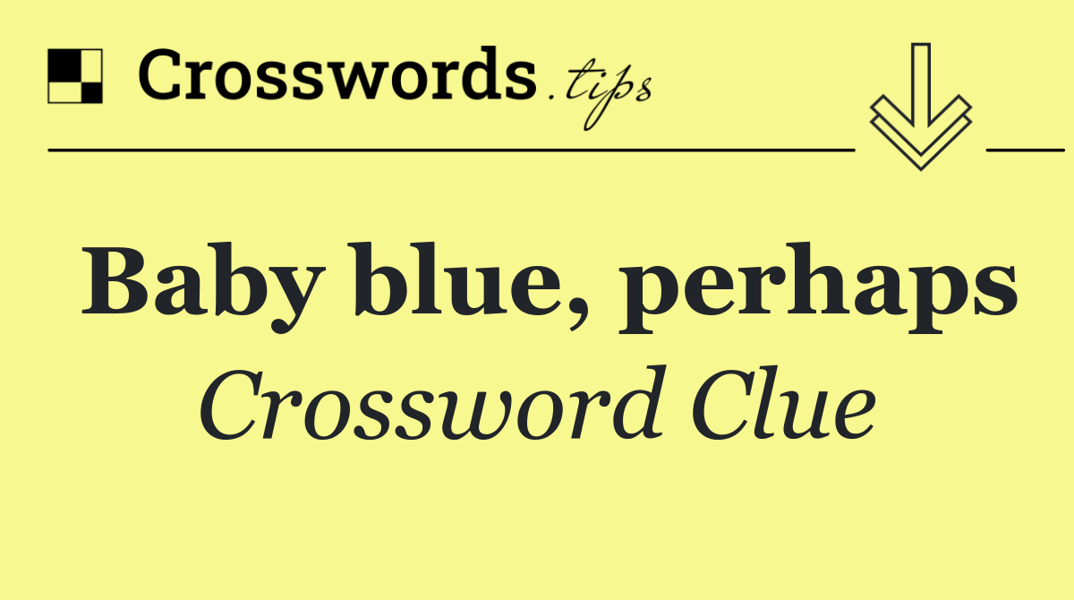 Baby blue, perhaps