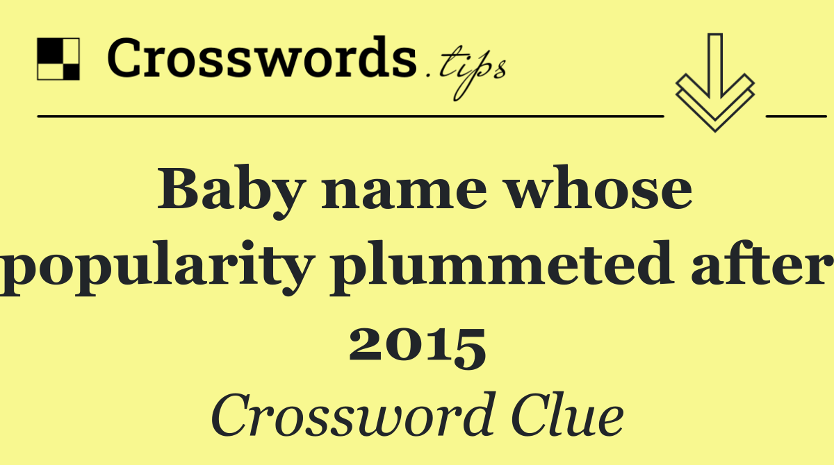 Baby name whose popularity plummeted after 2015