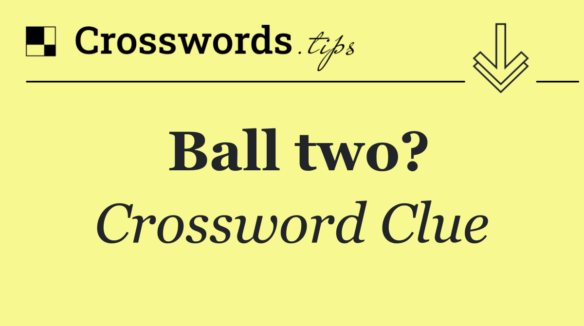 Ball two?