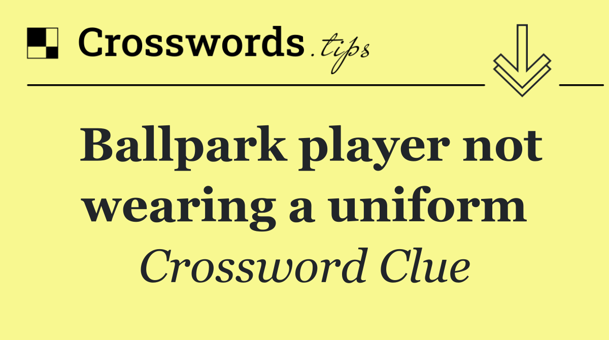 Ballpark player not wearing a uniform