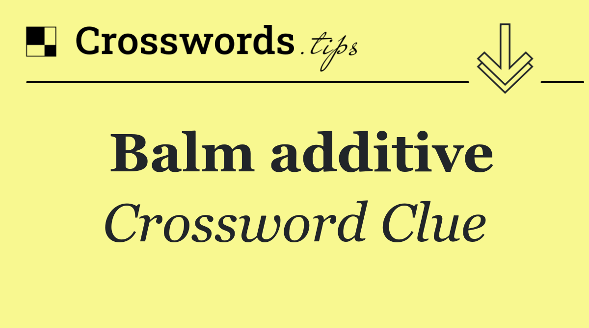 Balm additive