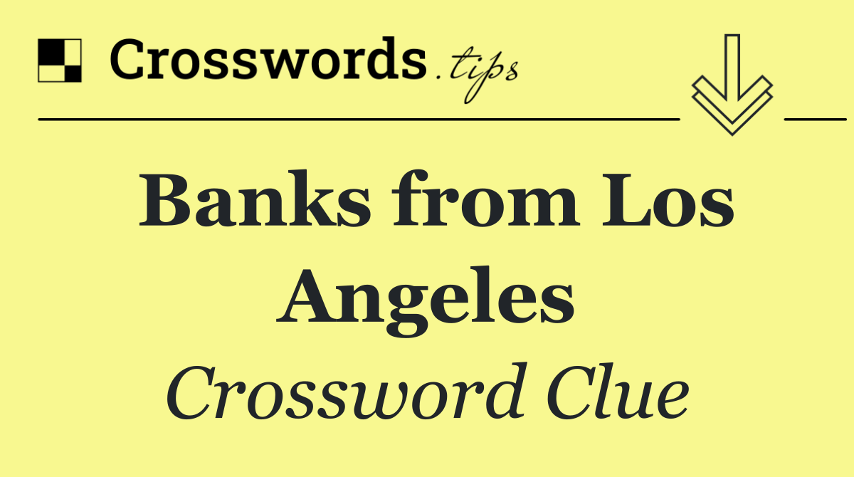 Banks from Los Angeles