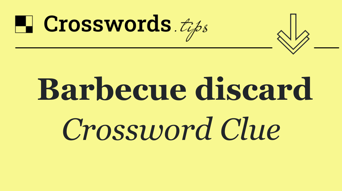 Barbecue discard