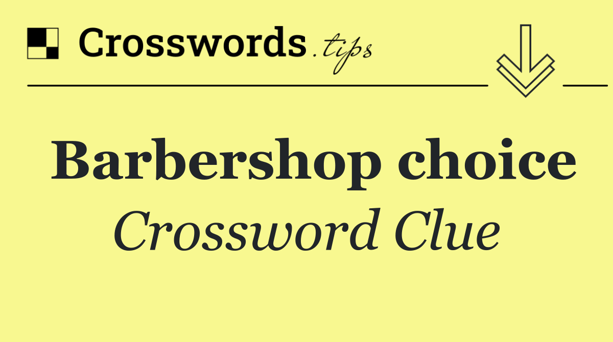 Barbershop choice