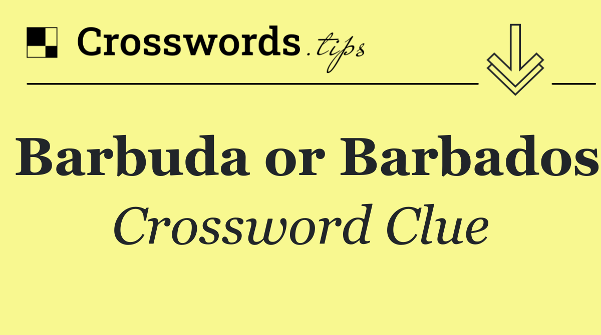 Barbuda or Barbados