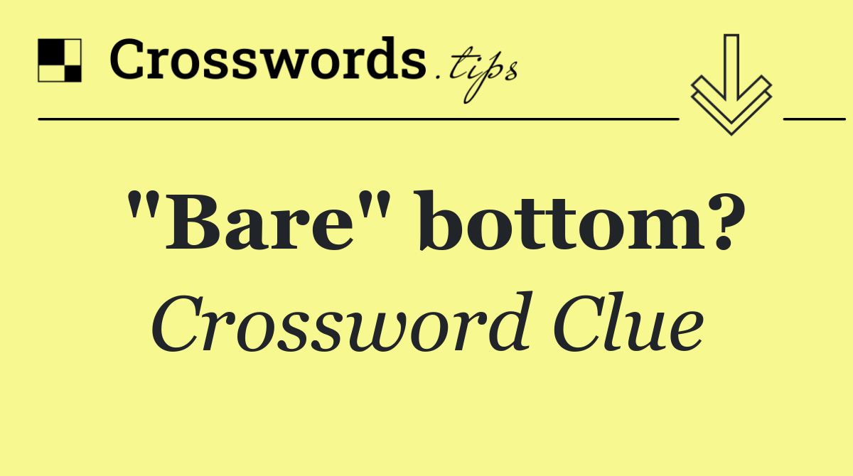 "Bare" bottom?
