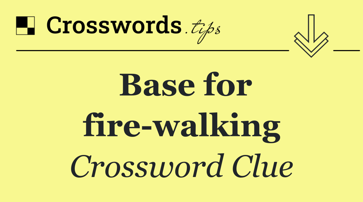 Base for fire walking
