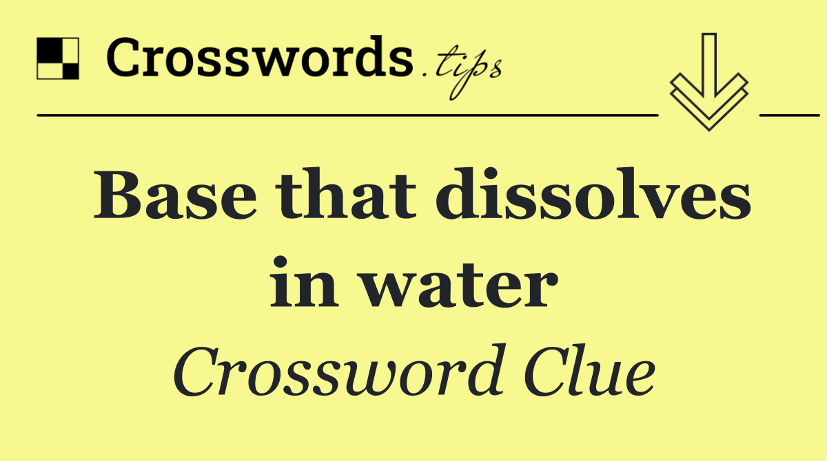 Base that dissolves in water