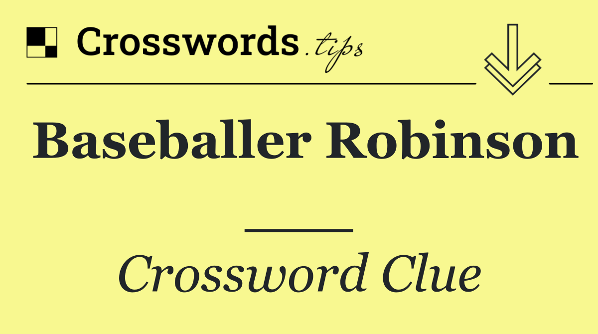 Baseballer Robinson ___