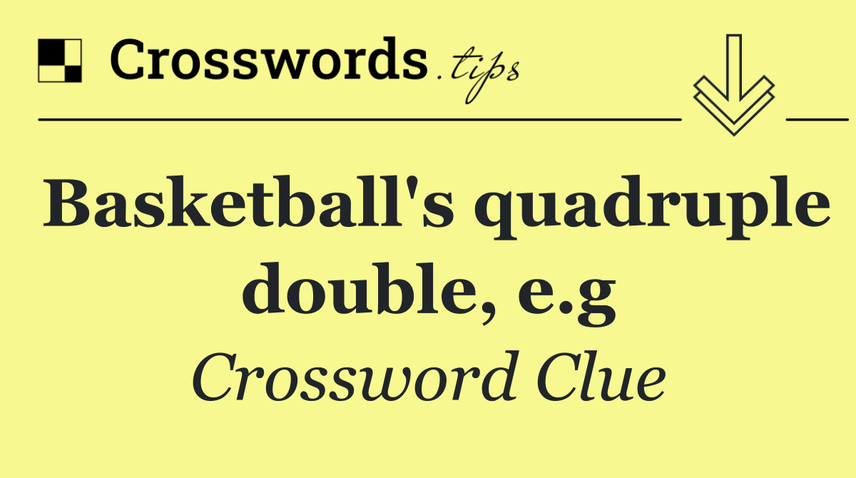 Basketball's quadruple double, e.g