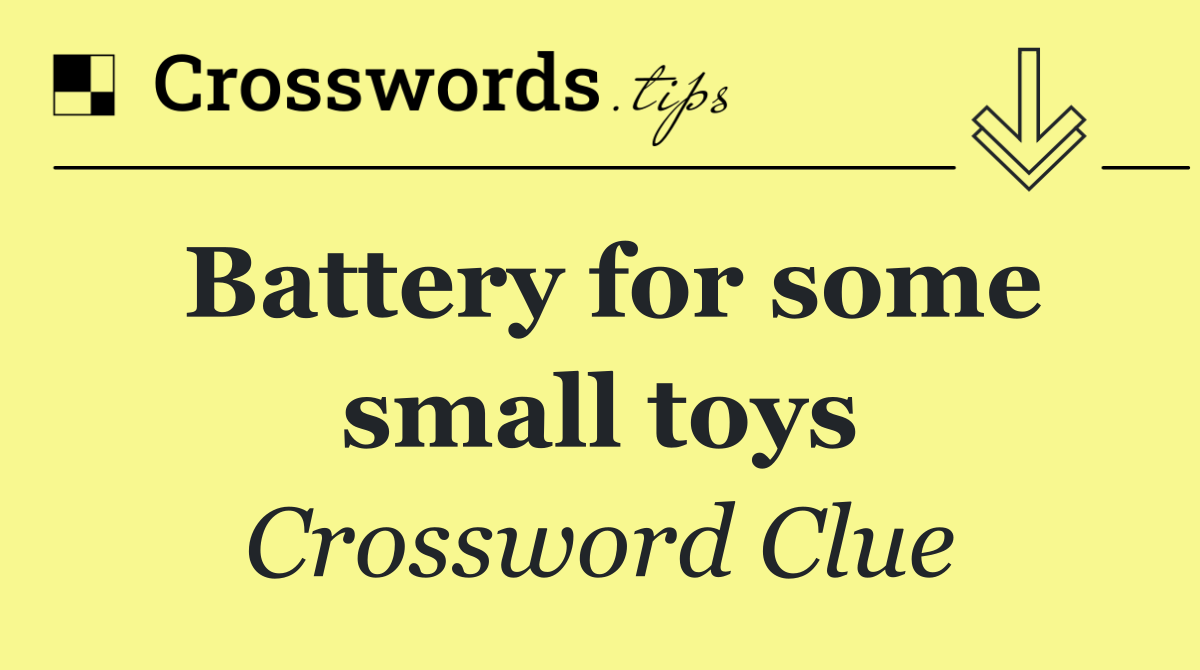 Battery for some small toys