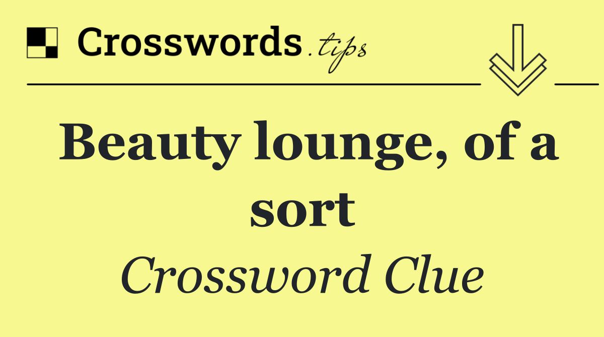 Beauty lounge, of a sort