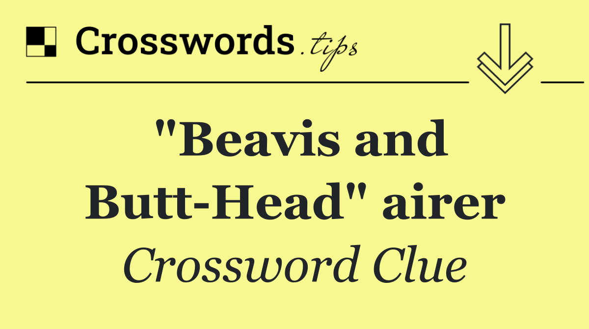 "Beavis and Butt Head" airer