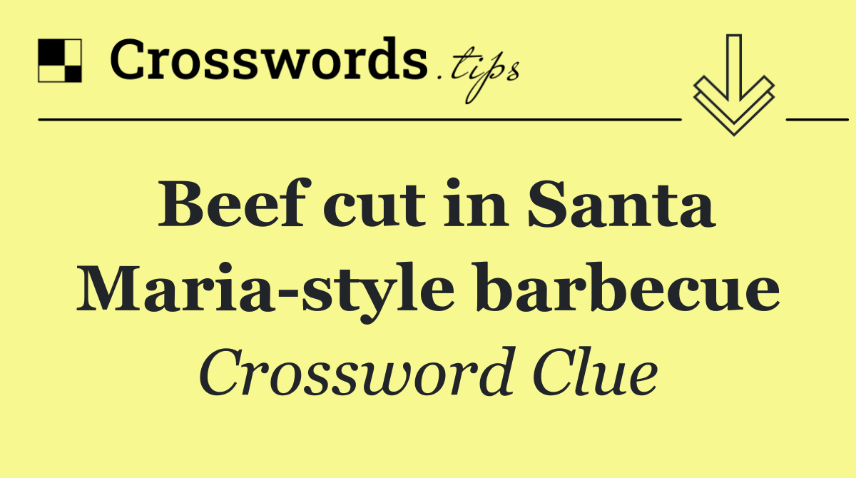 Beef cut in Santa Maria style barbecue