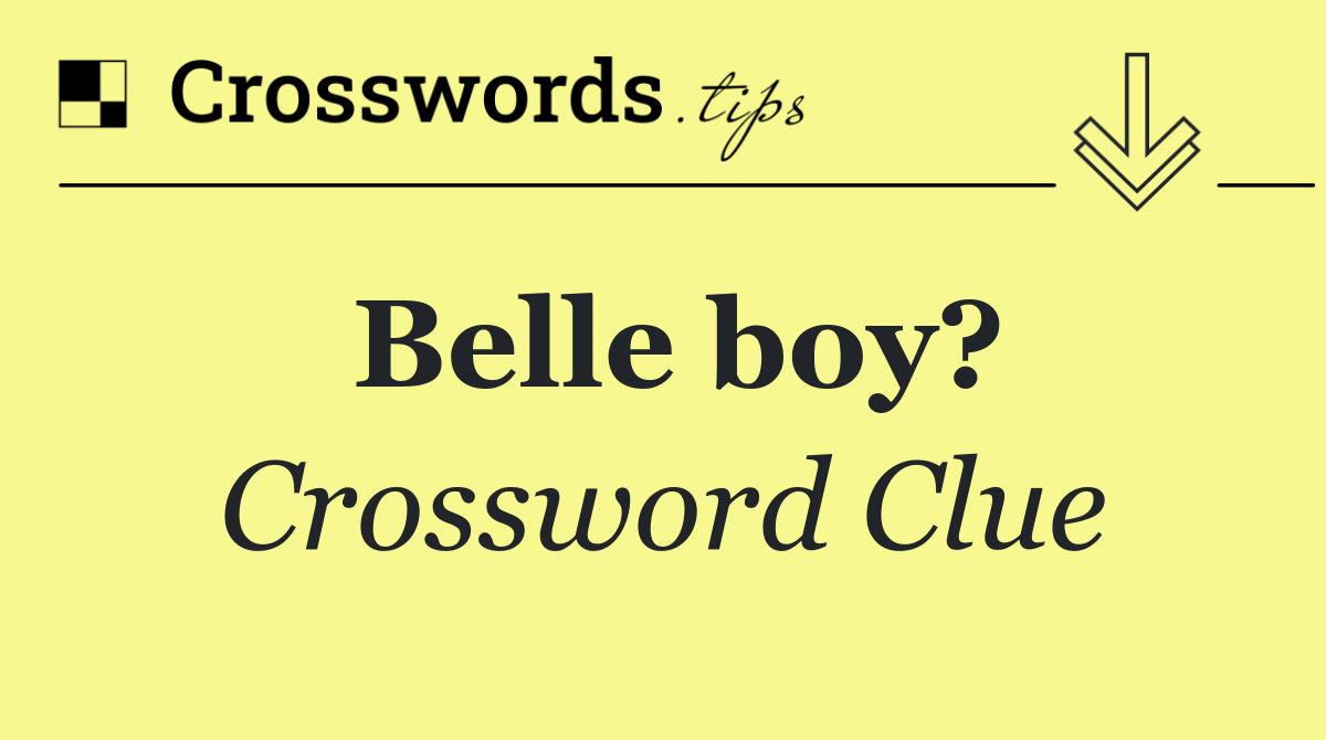 Belle boy?