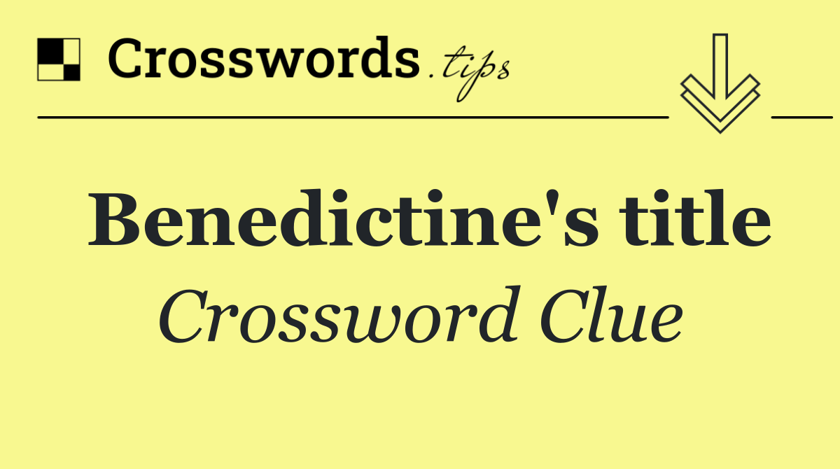 Benedictine's title